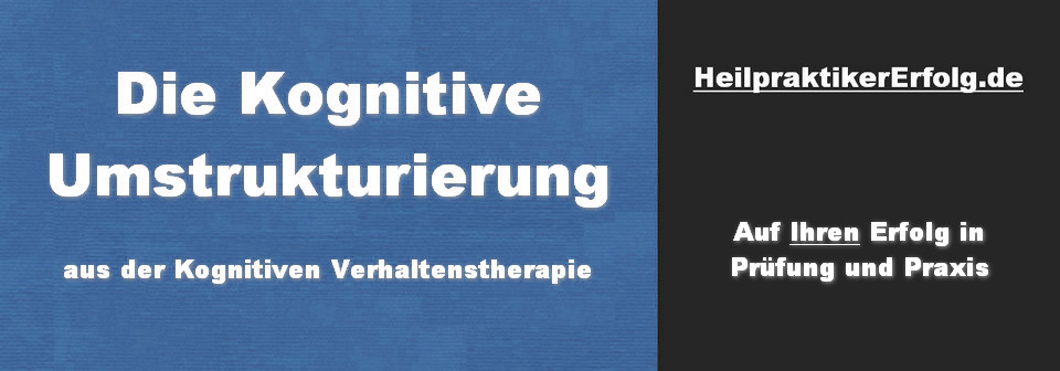 HeilpraktikerErfolg-Kognitive-Umstrukturierung-Verhaltenstherapie-Luschas-02-blau-960x336